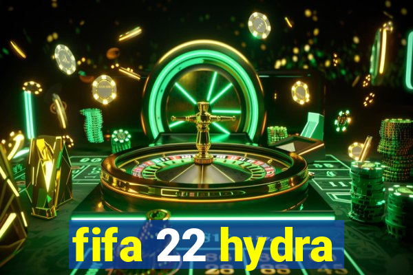 fifa 22 hydra